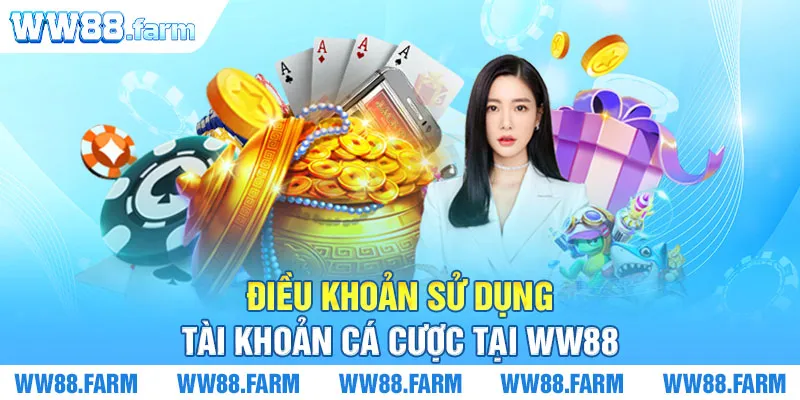 Điều khoản sử dụng tài khoản cá cược tại WW88