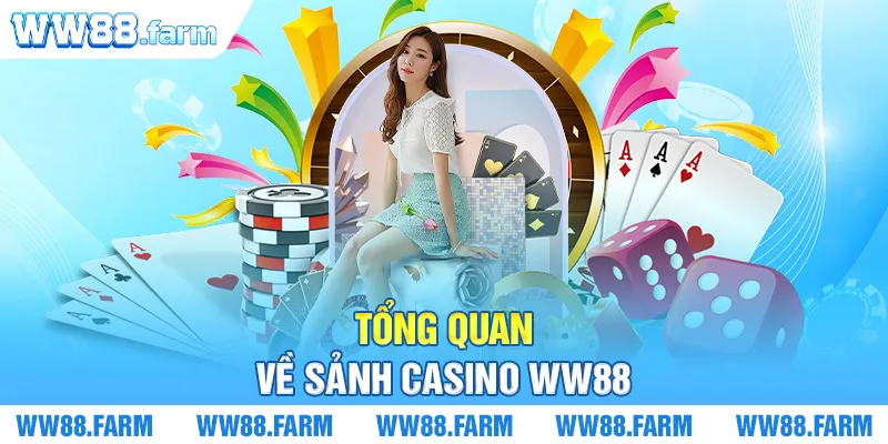 Tổng quan về sảnh Casino WW88