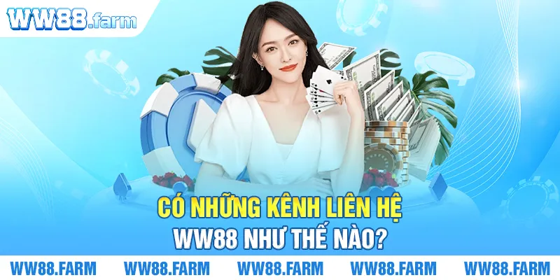 Có những kênh liên hệ WW88 như thế nào?