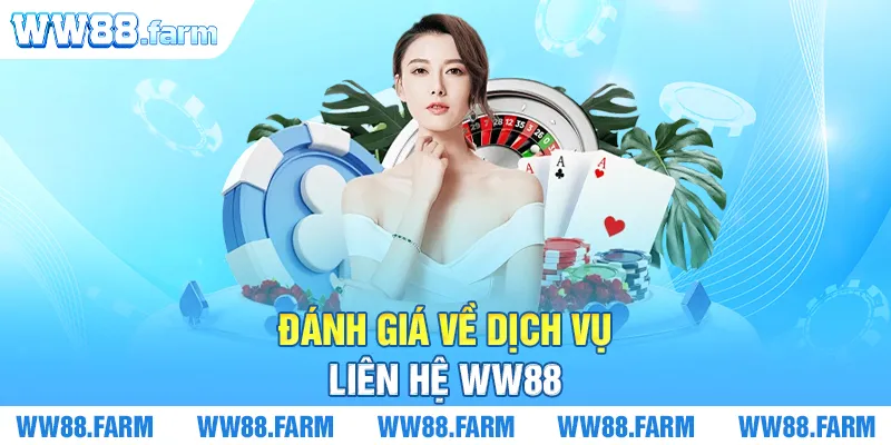 Đánh giá về dịch vụ liên hệ WW88