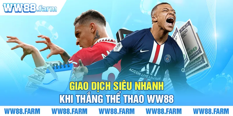 Giao dịch siêu nhanh khi thắng Thể thao WW88