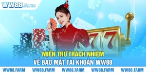 Miễn trừ trách nhiệm về bảo mật tài khoản WW88