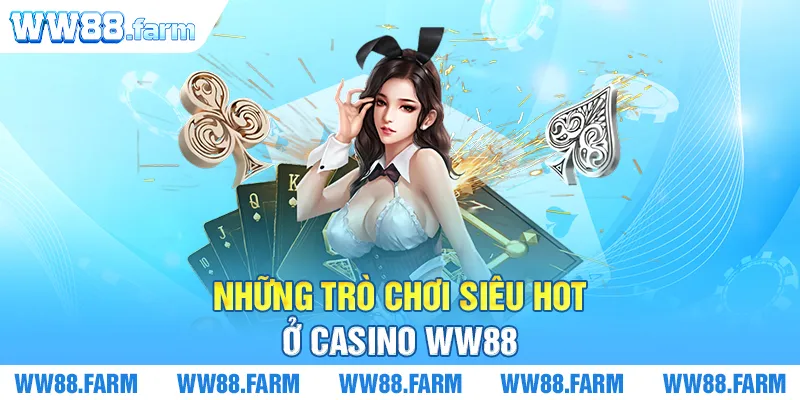 Những trò chơi siêu hot ở Casino WW88