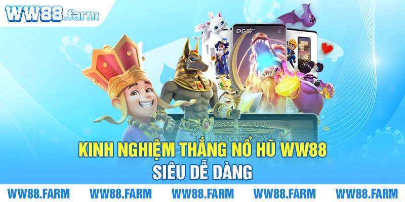 Kinh nghiệm thắng Nổ hũ WW88 siêu dễ dàng