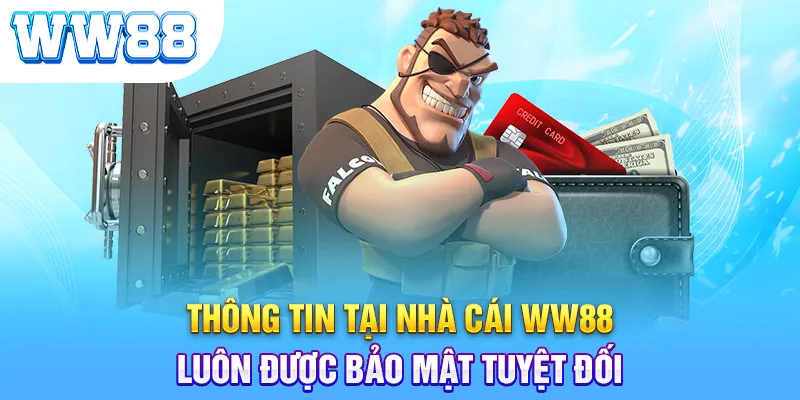 Thông tin tại nhà cái WW88 luôn được bảo mật tuyệt đối