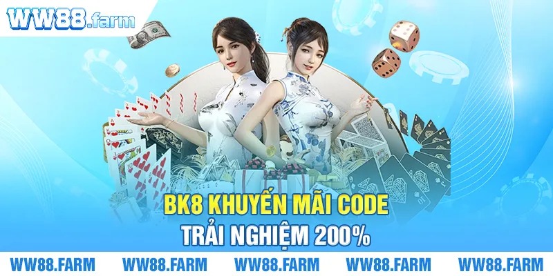 BK8 khuyến mãi code trải nghiệm 200%