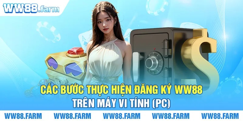 Các bước thực hiện đăng ký WW88 trên máy vi tính (PC)