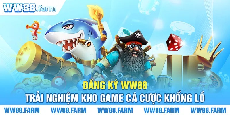 Đăng ký WW88 – Trải nghiệm kho game cá cược khổng lồ