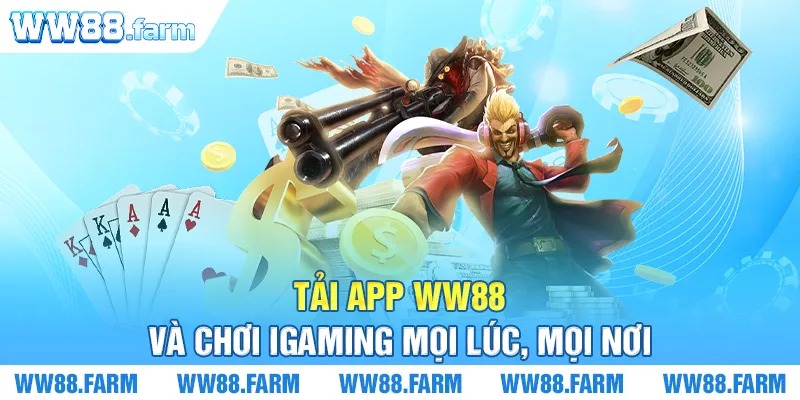 Tải app WW88 và chơi iGaming mọi lúc, mọi nơi