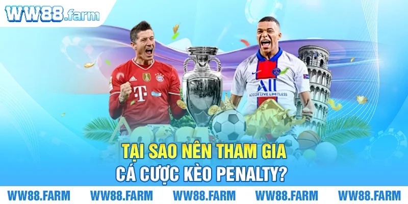 Tại sao nên tham gia cá cược Kèo penalty?